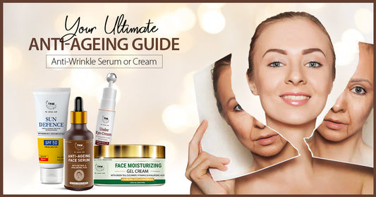 Your Ultimate Anti-Ageing Guide: Anti-Wrinkle serum or cream