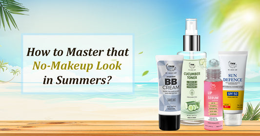 How to Master that No-Makeup Look in Summers?