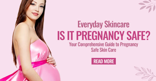 Pregnancy Safe Skin Care