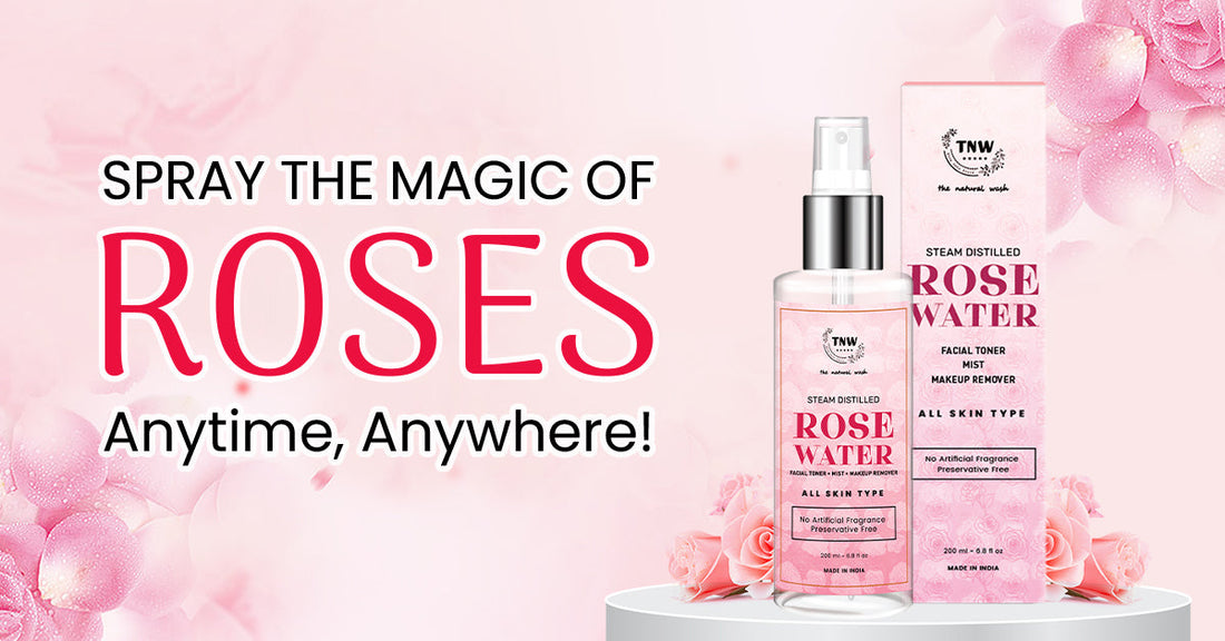 WHY YOUR SKINCARE ROUTINE NEEDS A SPLASH OF ROSE WATER